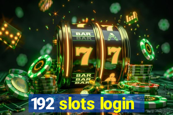 192 slots login